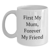 Gifts from the Heart, Mum's Coffee Companion, First My Mum Forever My Friend White Coffee Mug for Mum - Main